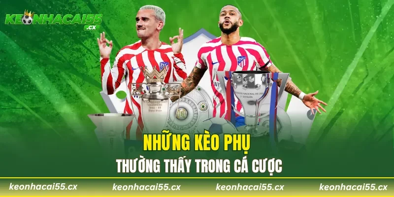 Những kèo phụ thường thấy trong cá cược
