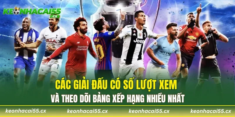 Các giải đấu có số lượt xem và theo dõi bảng xếp hạng nhiều nhất