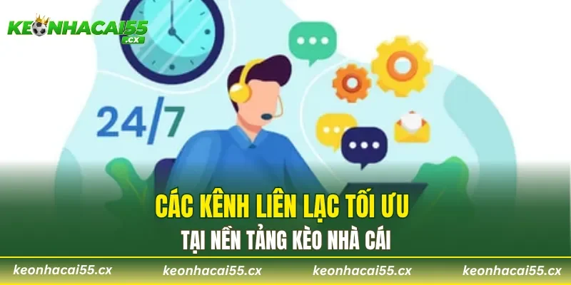 Các kênh liên lạc tối ưu tại nền tảng kèo nhà cái