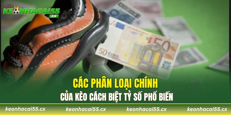 Các phân loại chính của cược cách biệt tỷ số phổ biến