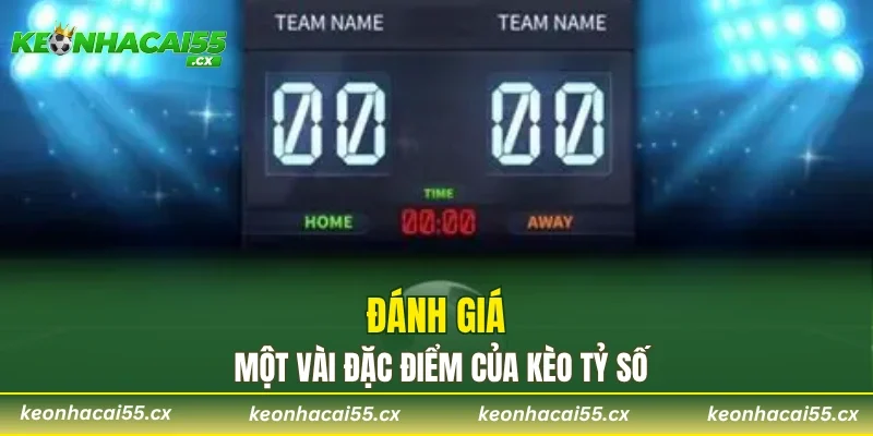 Đánh giá một vài đặc điểm của kèo tỷ số
