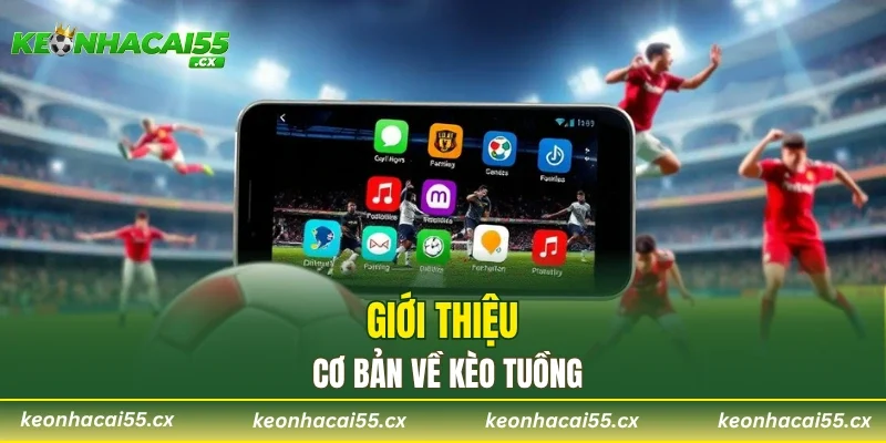 Giới thiệu cơ bản về kèo tuồng