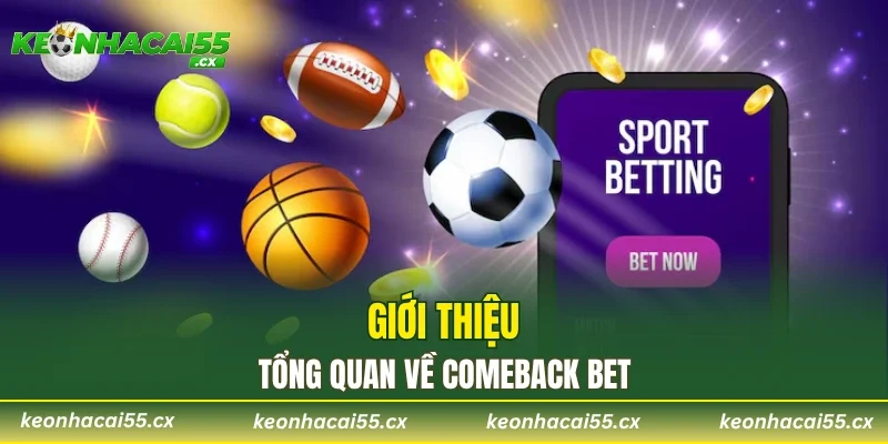 Thông tin tổng quan về Comeback Bet