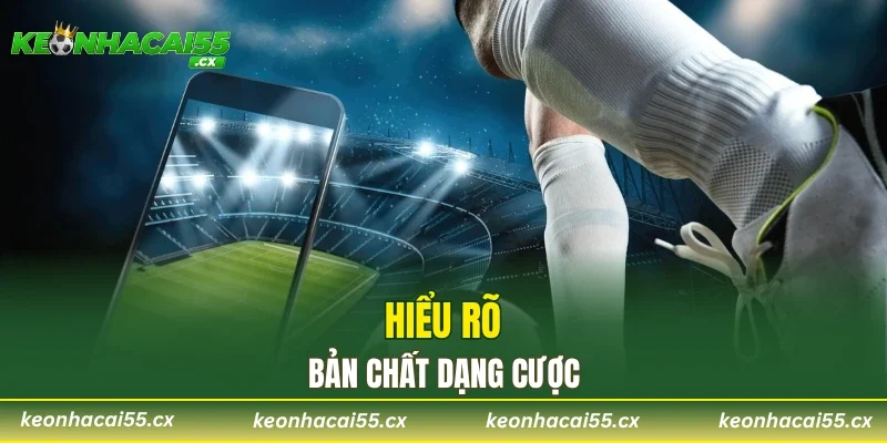 Hiểu rõ bản chất dạng cược