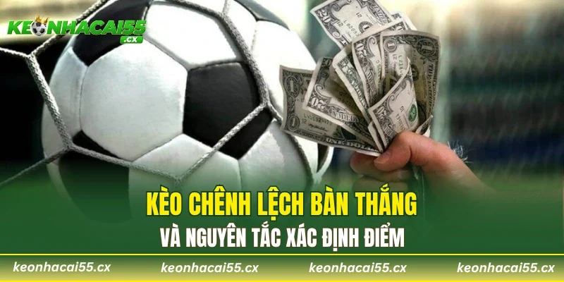 Cược chênh lệch bàn thắng và nguyên tắc xác định điểm 