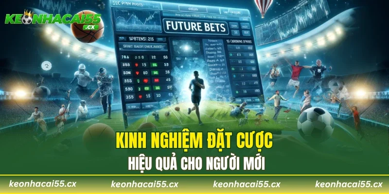 Kinh nghiệm đặt cược hiệu quả cho người mới