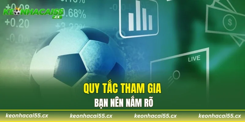 Quy tắc tham gia bạn nên nắm rõ