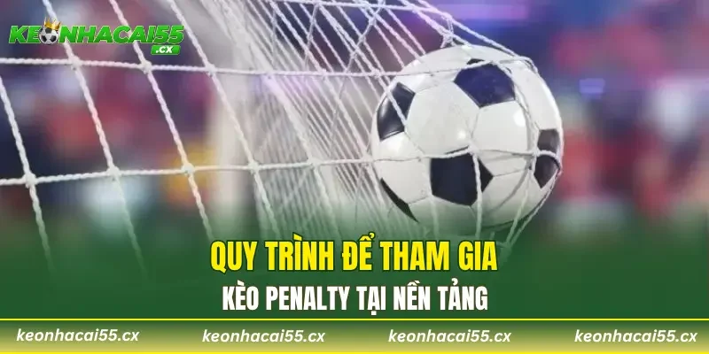 Quy trình để tham gia kèo penalty tại nền tảng