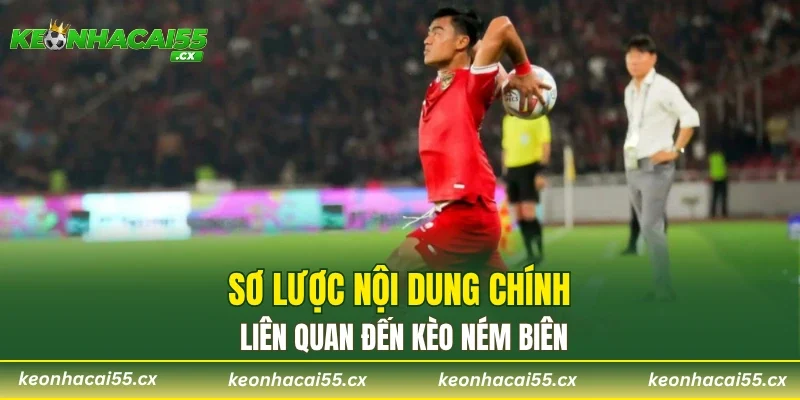 Sơ lược nội dung chính liên quan đến kèo ném biên