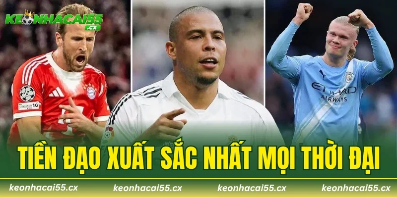 Tiền Đạo Xuất Sắc Nhất Mọi Thời Đại – Top 3 Huyền Thoại