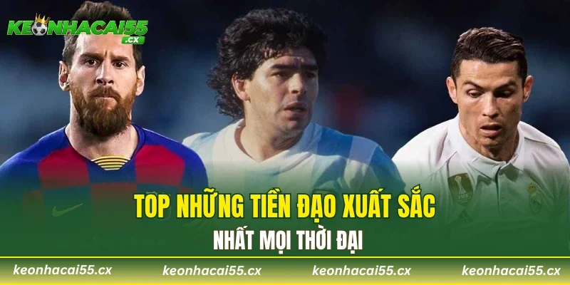Top những tiền đạo xuất sắc nhất mọi thời đại