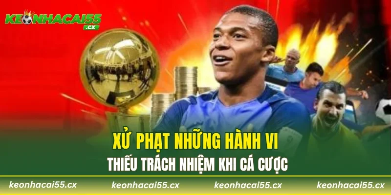 Xử phạt những hành vi thiếu trách nhiệm khi cá cược