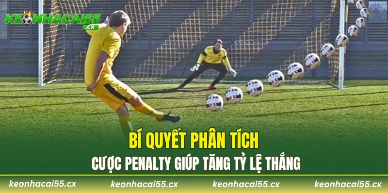 Bí quyết phân tích cược Penalty giúp tăng tỷ lệ thắng