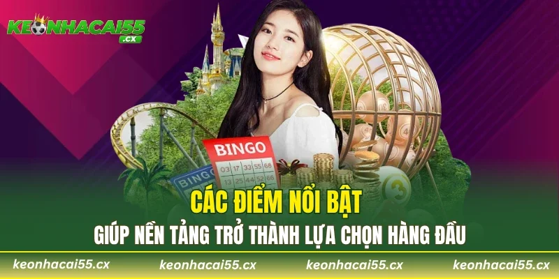 Các điểm nổi bật giúp nền tảng trở thành lựa chọn hàng đầu