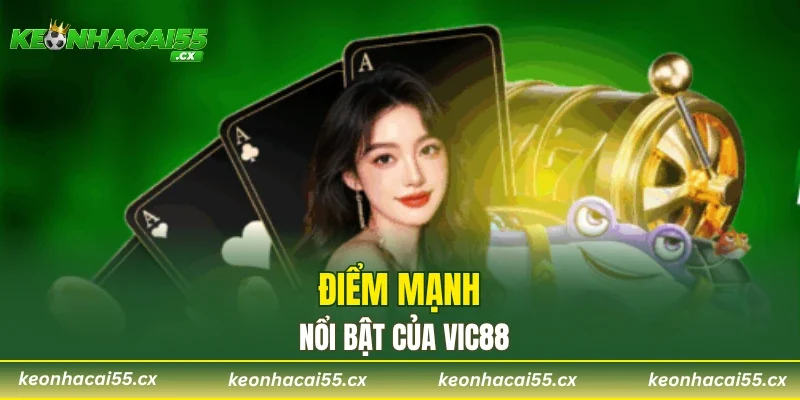 Điểm mạnh nổi bật của VIC88
