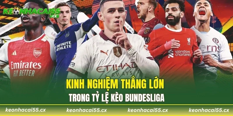 Kinh nghiệm thắng lớn trong tỷ lệ kèo Bundesliga