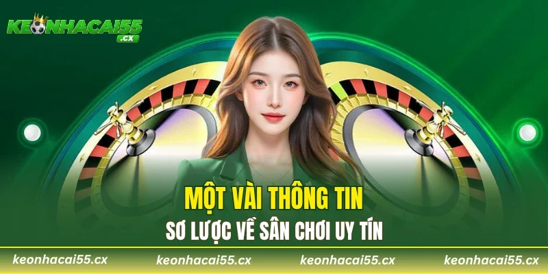 Một vài thông tin sơ lược về sân chơi uy tín