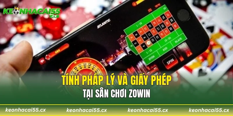 Tính pháp lý và giấy phép tại sân chơi Zowin